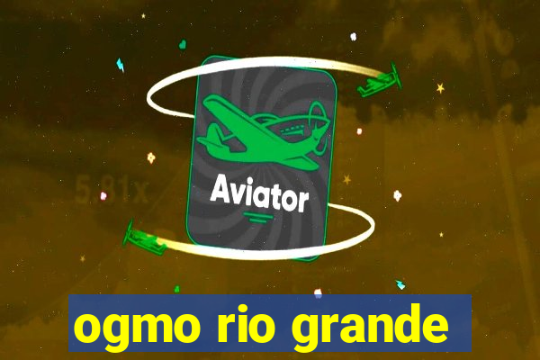 ogmo rio grande